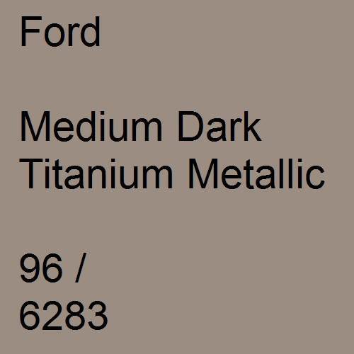 Ford, Medium Dark Titanium Metallic, 96 / 6283.